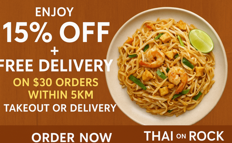  Enjoy 15% OFF + FREE Delivery on $30 Orders at Thai On Rock, Scarborough